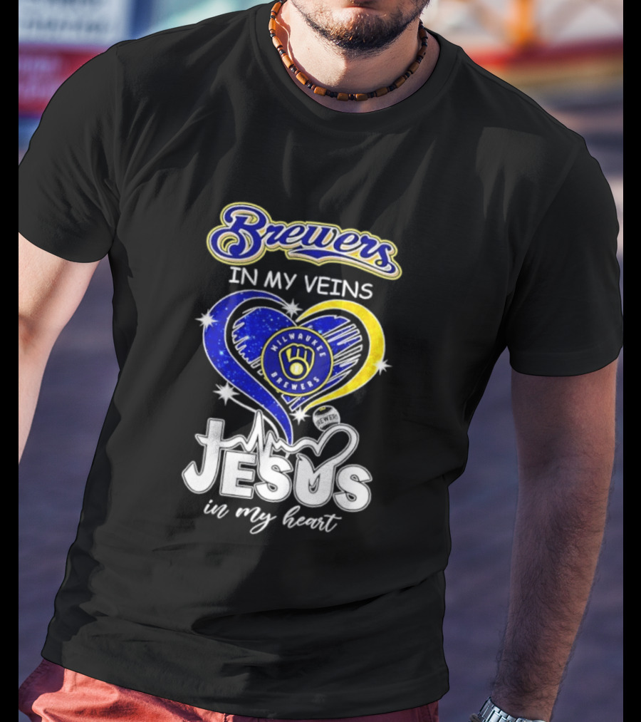 Brewers In My Veins Milwaukee Brewers Jesus In My Heart Baseball T-Shirt