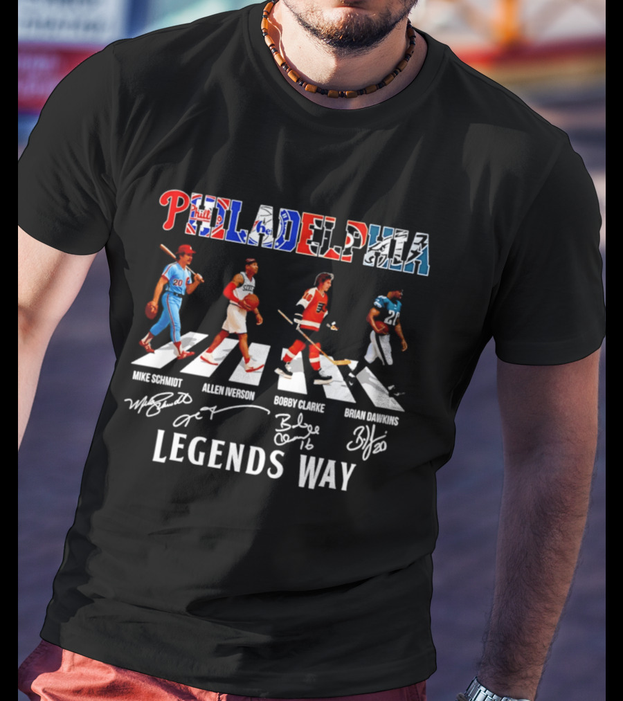 Philadelphia Legends Way Mike Schmidt Allen Iverson Bobby Clarke Brian Dawkins T-Shirt
