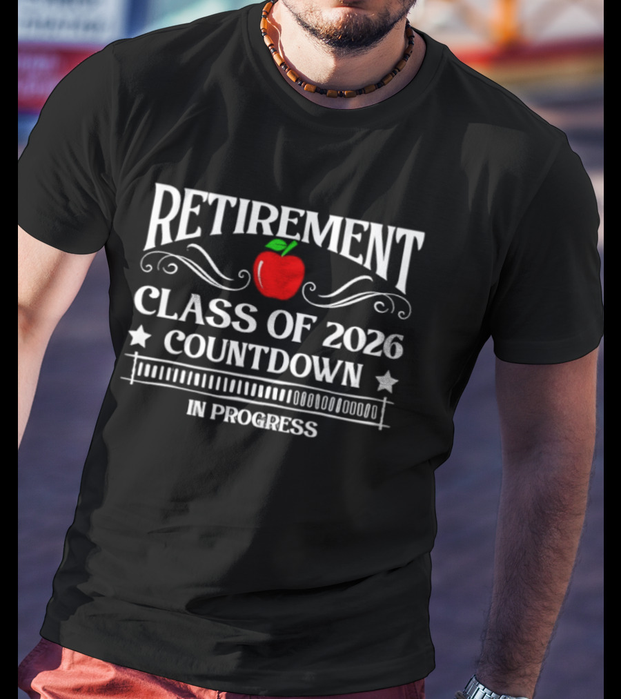 Retirement Class Of 2026 Countdown In Progress Apple Center T-Shirt