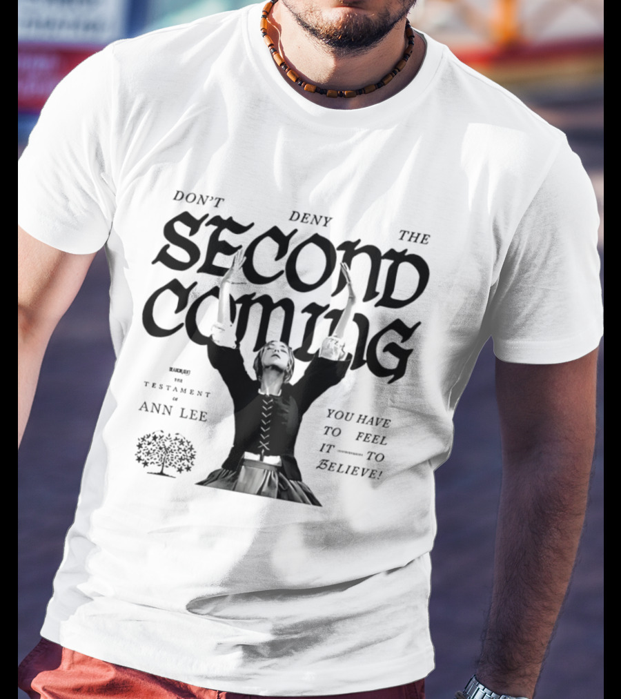 Ann Lee Don't Deny The Second Coming You Have To Feel It To Believe T-Shirt