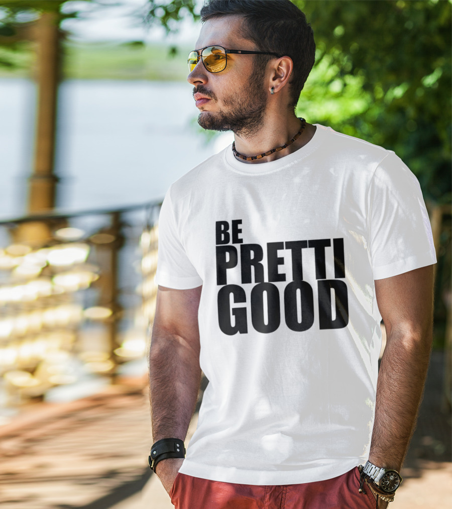 BE PRETTI GOOD Political Protest T-Shirt
