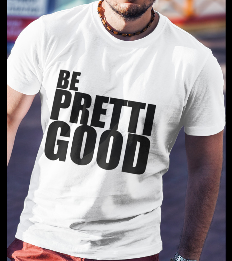 BE PRETTI GOOD Political Protest T-Shirt