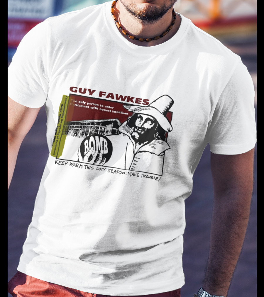 Guy Fawkes Honest Intentions Bomb Parliament Make Trouble T-Shirt