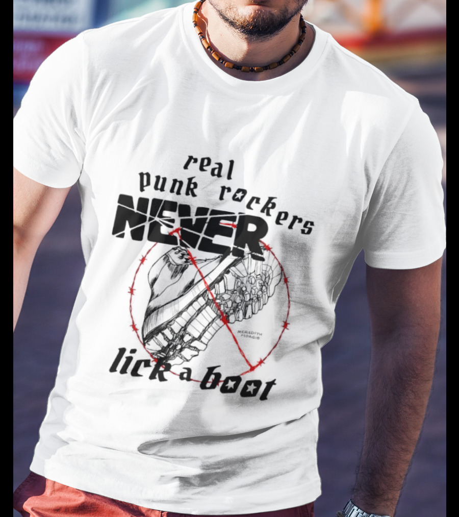 Real Punk Rockers Never Lick A Boot Outlined With Red Circle And Slash T-Shirt