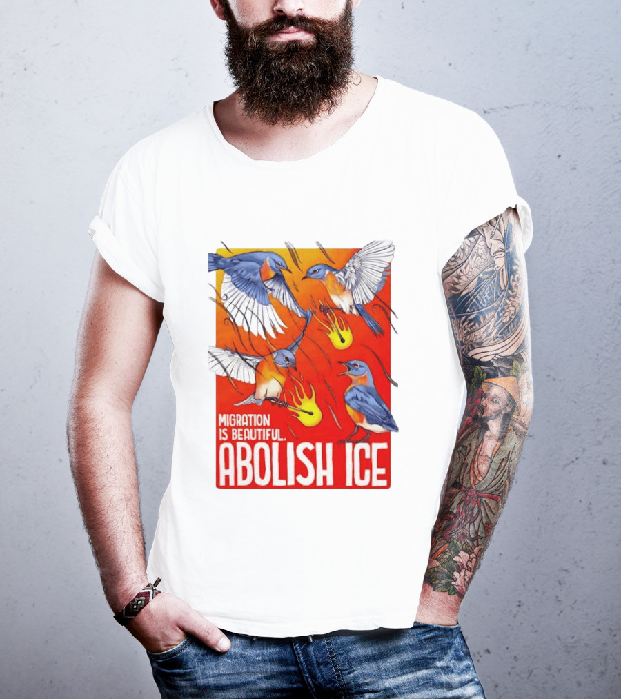 Migration Is Beautiful Abolish ICE Eastern Bluebird Red And Orange T-Shirt