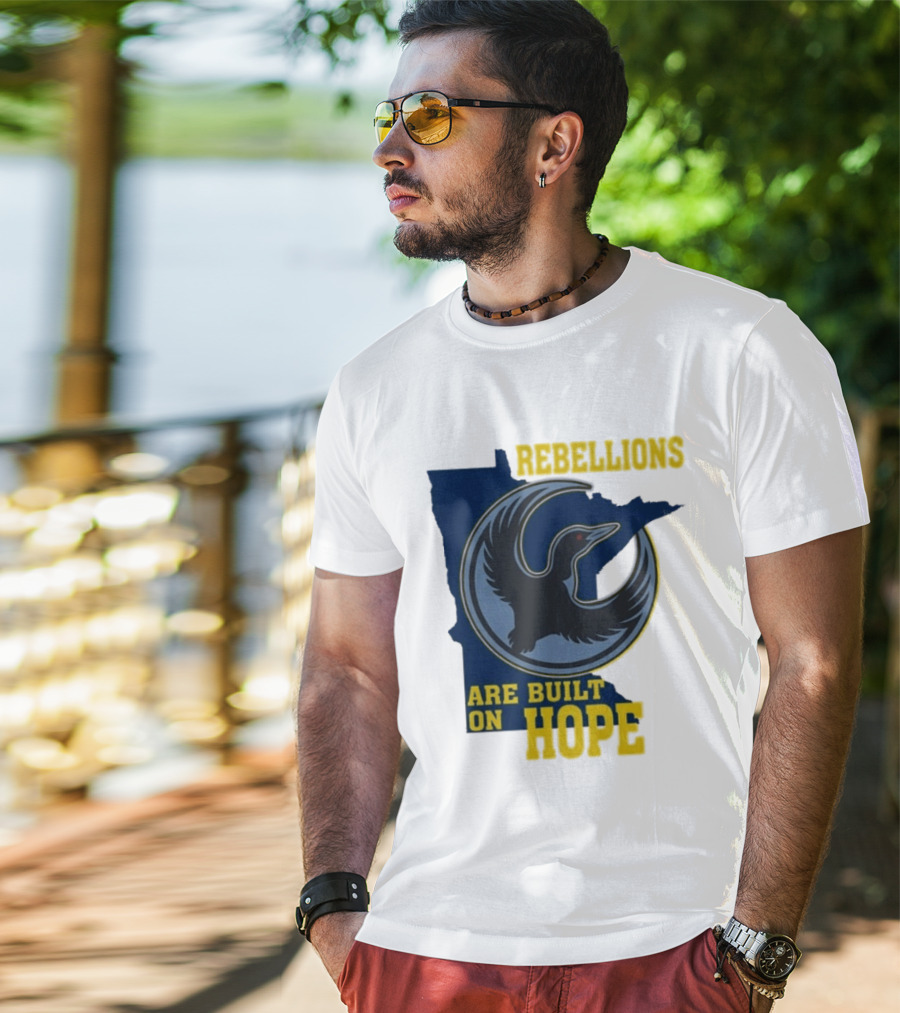 Minnesota Rebellions Are Built On Hope Loon T-Shirt