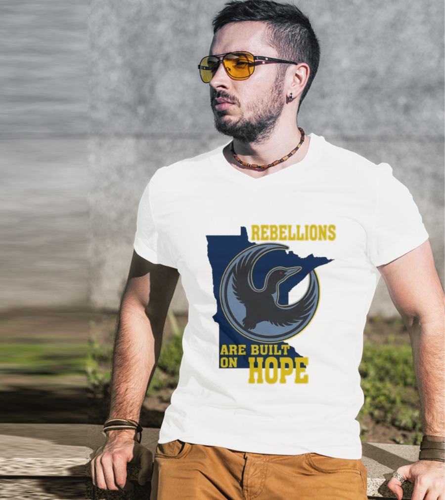 Minnesota Rebellions Are Built On Hope Loon T-Shirt