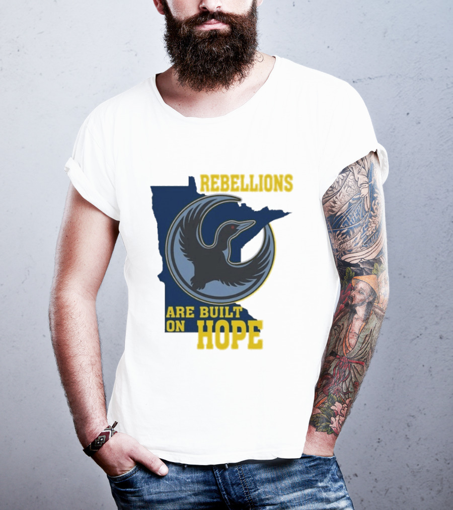 Minnesota Rebellions Are Built On Hope Loon T-Shirt