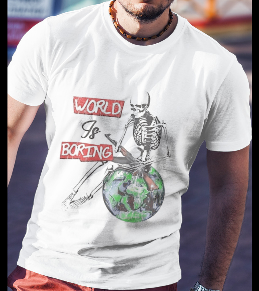 Skeleton World Is Boring Skull Sitting On Earth T-Shirt