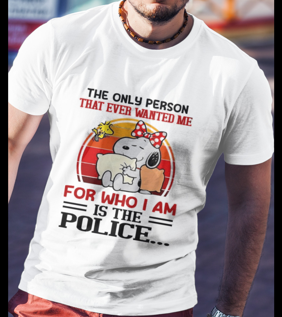 Snoopy The Only Person That Ever Wanted Me For Who I Am Is The Police Woodstock Pillow Hug Retro Bow T-Shirt