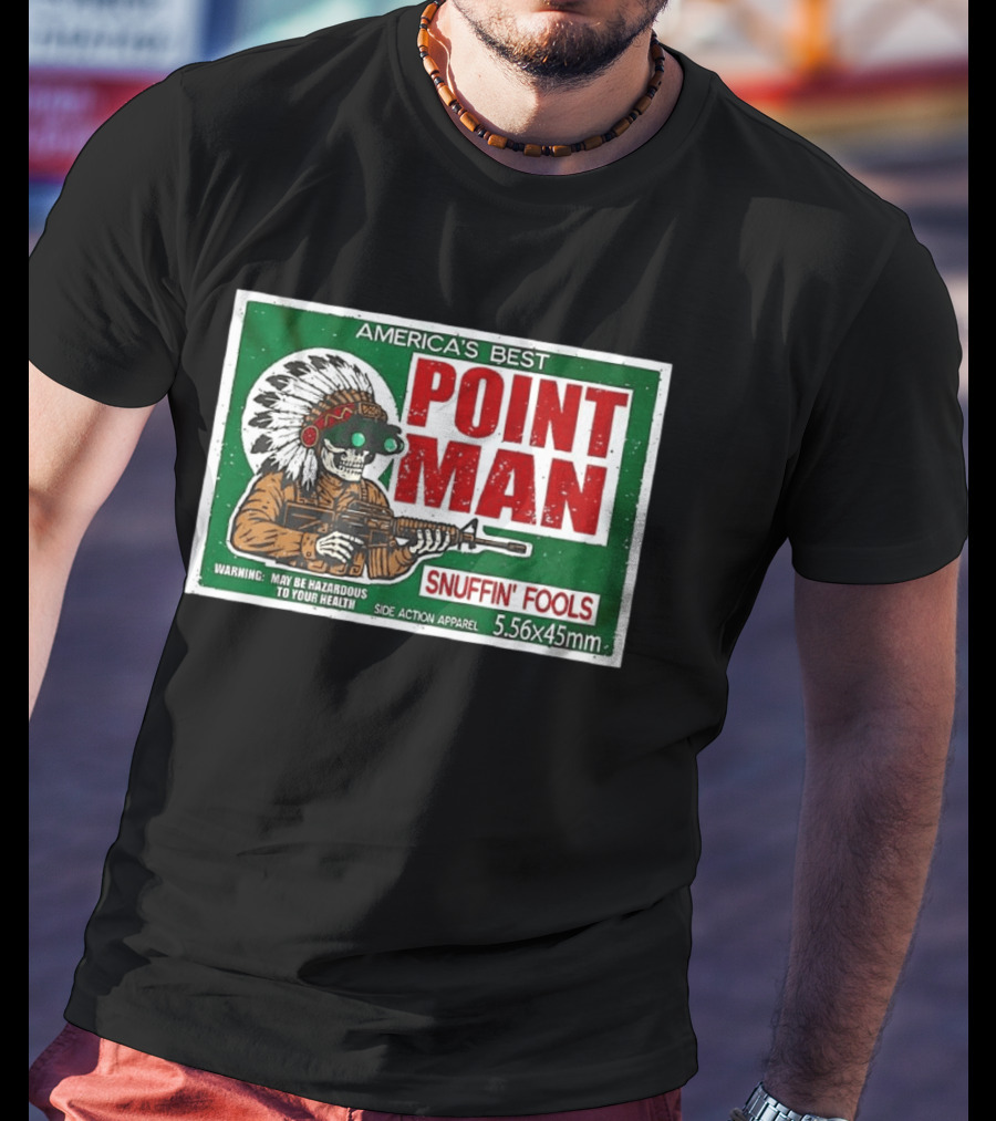 America's Best Point Man Snuffin' Fools Skeleton Warning May Be Hazardous 5.56x45mm T-Shirt