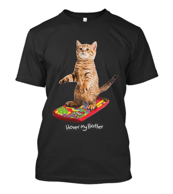 Hover My Brother Back To The Future Hoverboard Cat T-Shirt