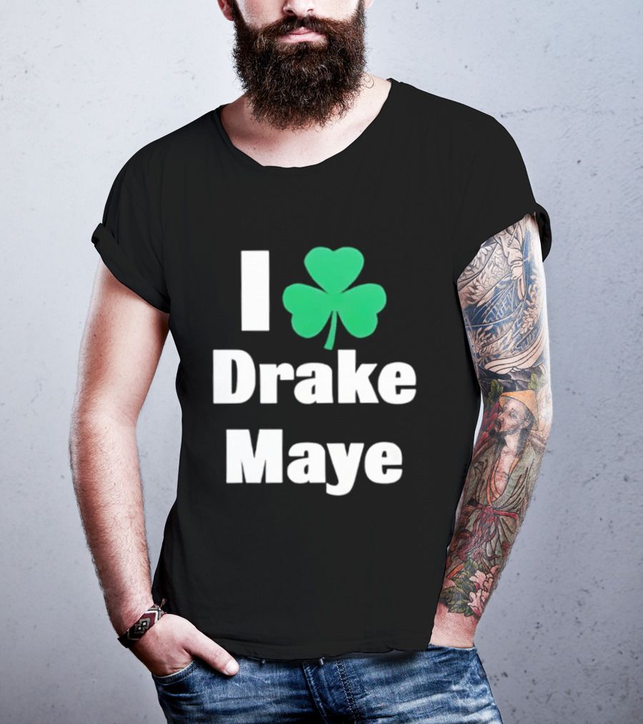 I Love Drake Maye Boston Celtics Shamrock T-Shirt