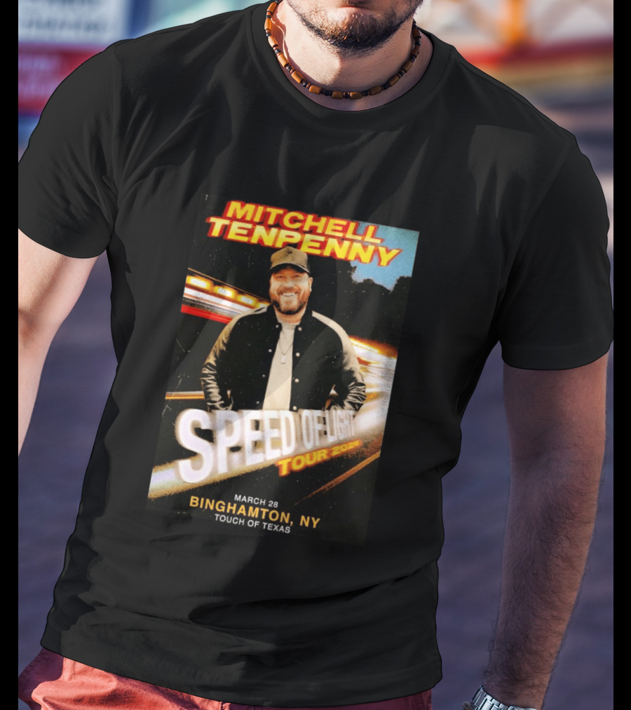 Mitchell Tenpenny Speed Of Light Tour 2026 Binghamton NY March 28 Touch Of Texas T-Shirt