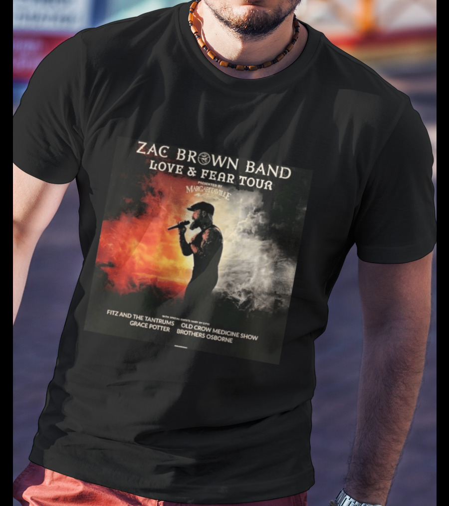 Zac Brown Band Love And Fear Tour 2026 Presented By Margaritaville Featuring Fitz And The Tantrums Grace Potter Brothers Osborne T-Shirt