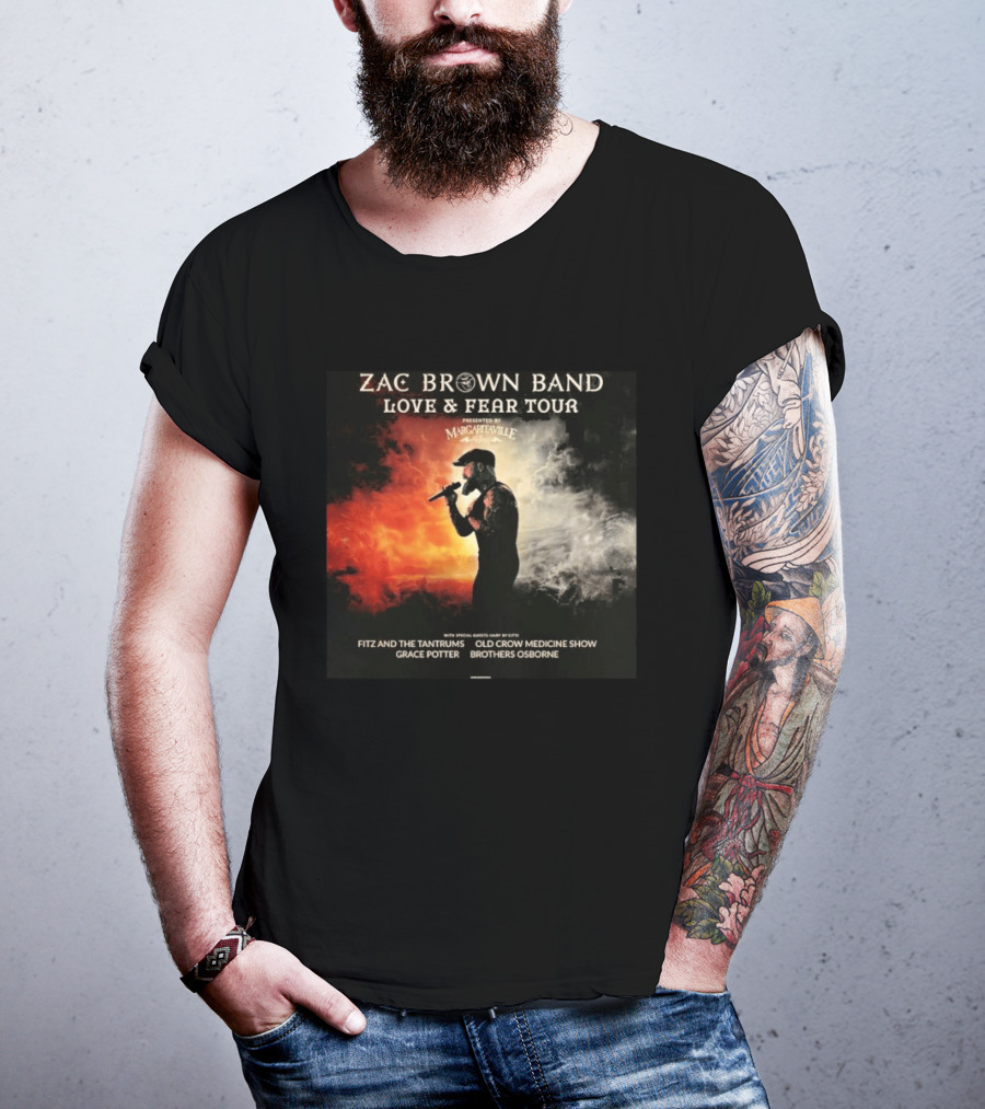 Zac Brown Band Love And Fear Tour 2026 Presented By Margaritaville Featuring Fitz And The Tantrums Grace Potter Brothers Osborne T-Shirt