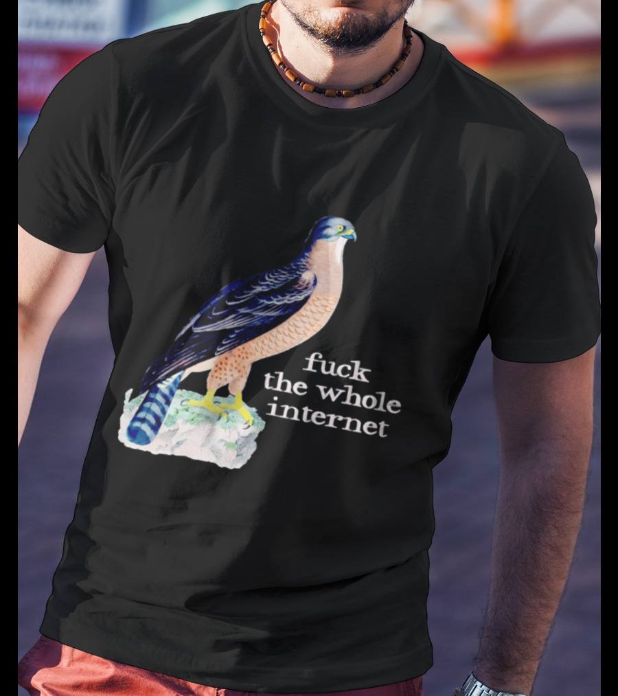 Bird With Message Fuck The Whole Internet T-Shirt