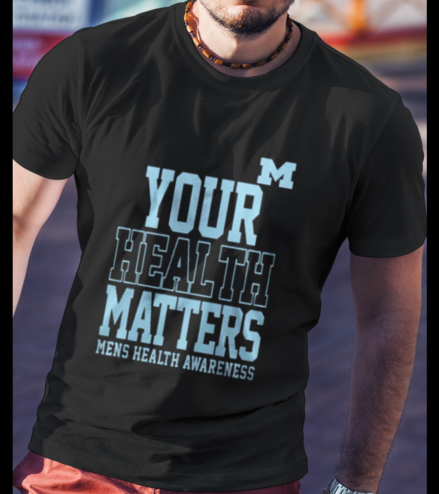 Michigan Wolverines Your Health Matters Mens Health Awareness T-Shirt