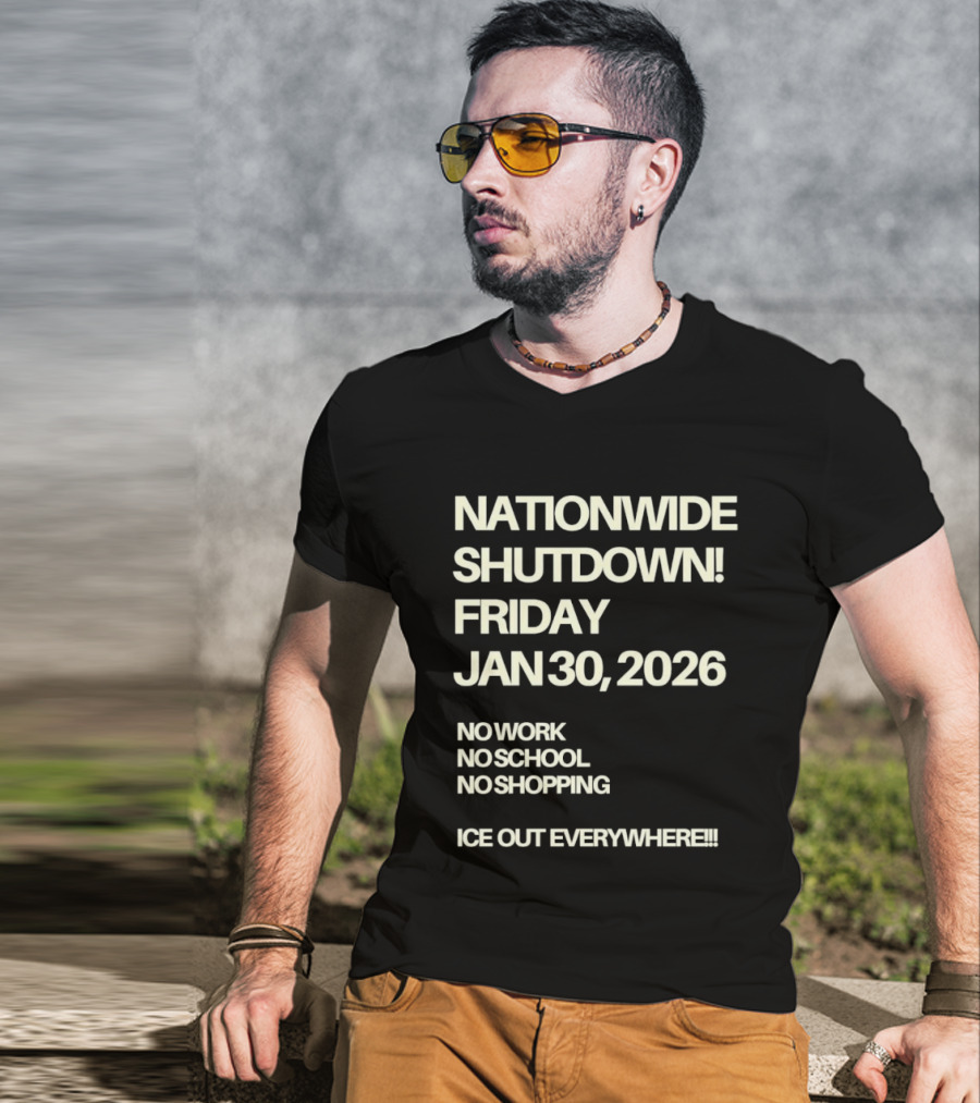 Nationwide Shutdown Friday January 30 2026 No Work No School No Shopping Ice Out Everywhere T-Shirt