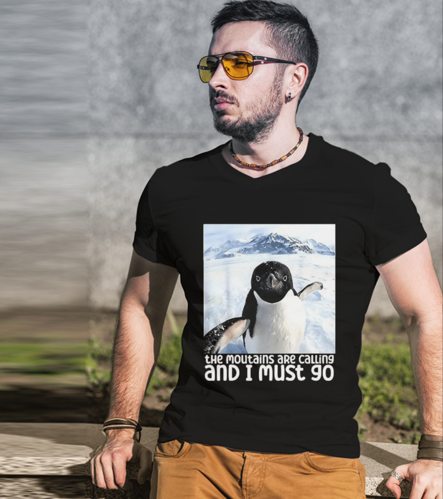 Nihilistic Penguin The Mountains Are Calling And I Must Go Meme T-Shirt