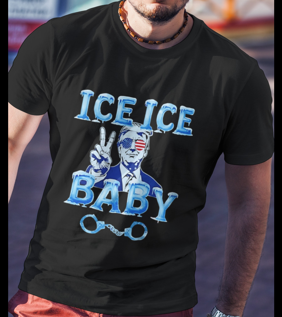 Trump Ice Ice Baby 2026 Handcuffs Peace Sign Patriotic Sunglasses T-Shirt