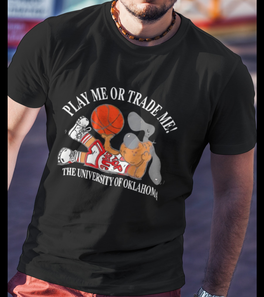 Play Me Or Trade Me The University Of Oklahoma T-Shirt