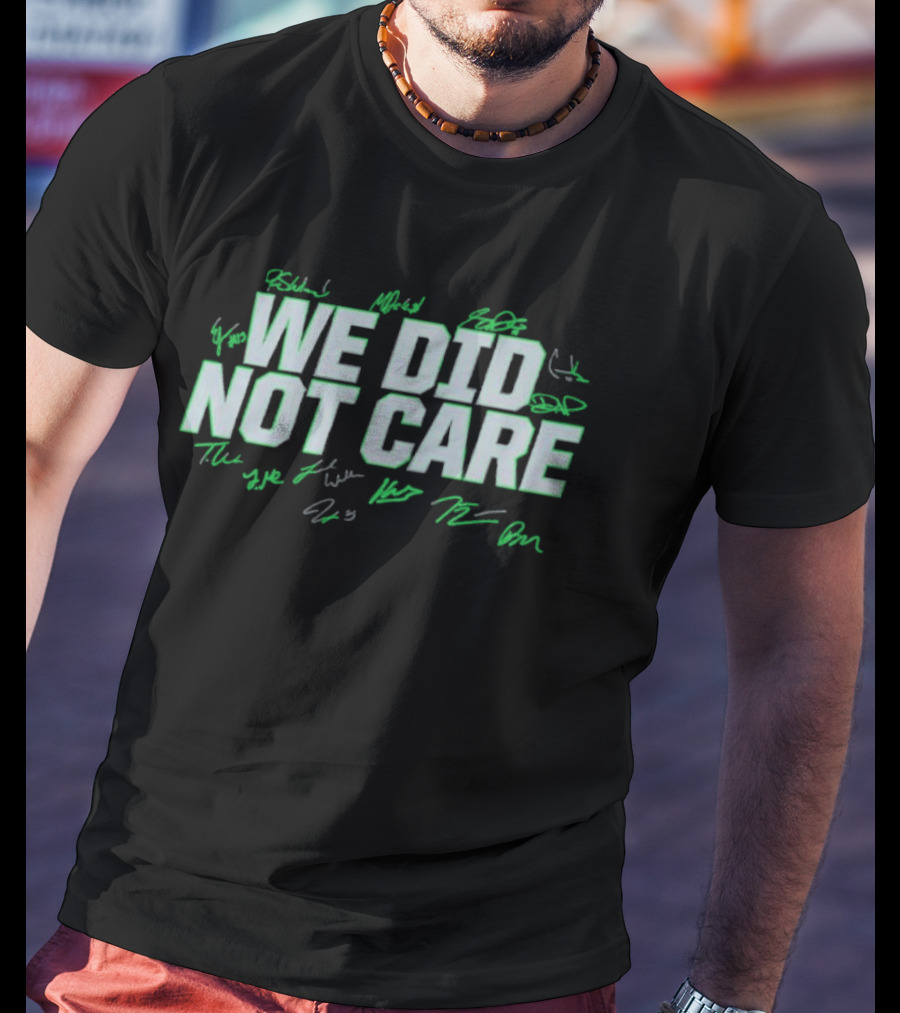 Seattle We Did Not Care Football Statement Signatures T-Shirt