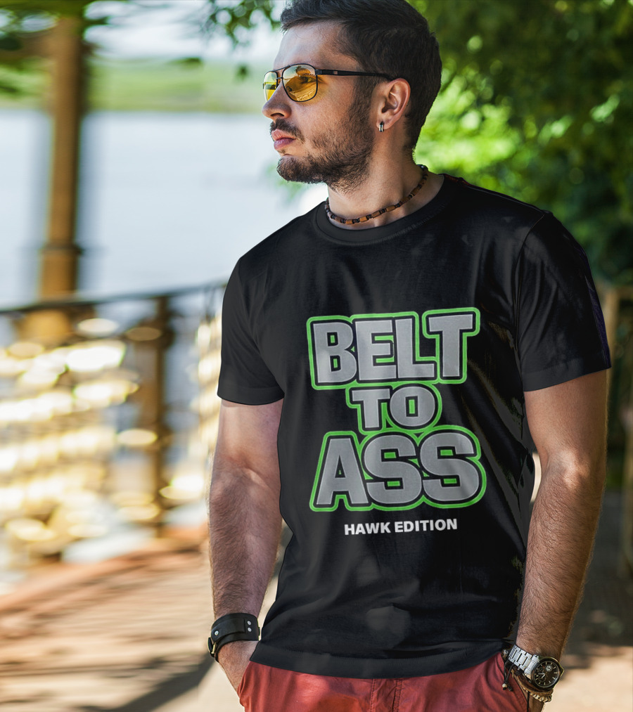 Belt To Ass Hawk Edition Seahawks T-Shirt