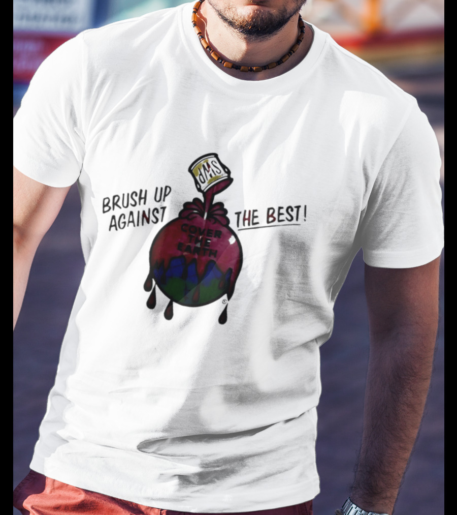 Brush Up Against The Best Cover The Earth Sherwin Williams Paint T-Shirt