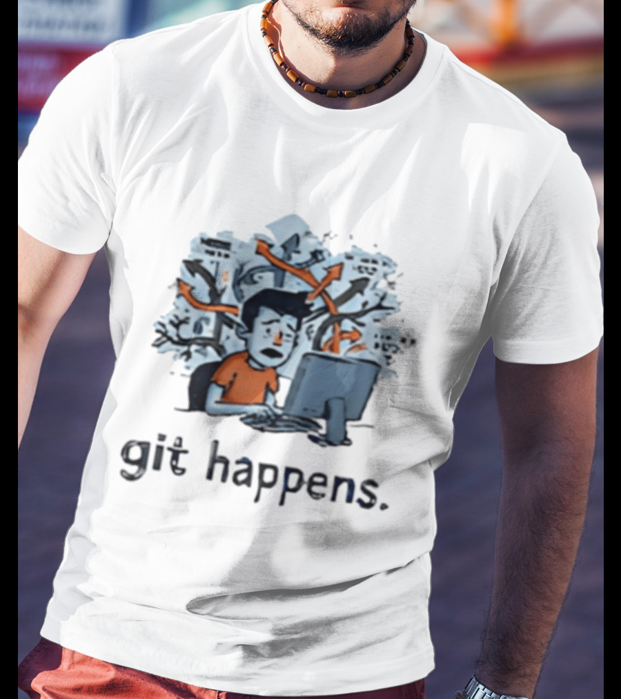 Git Happens Funny Office Staff Programmer Humor T-Shirt