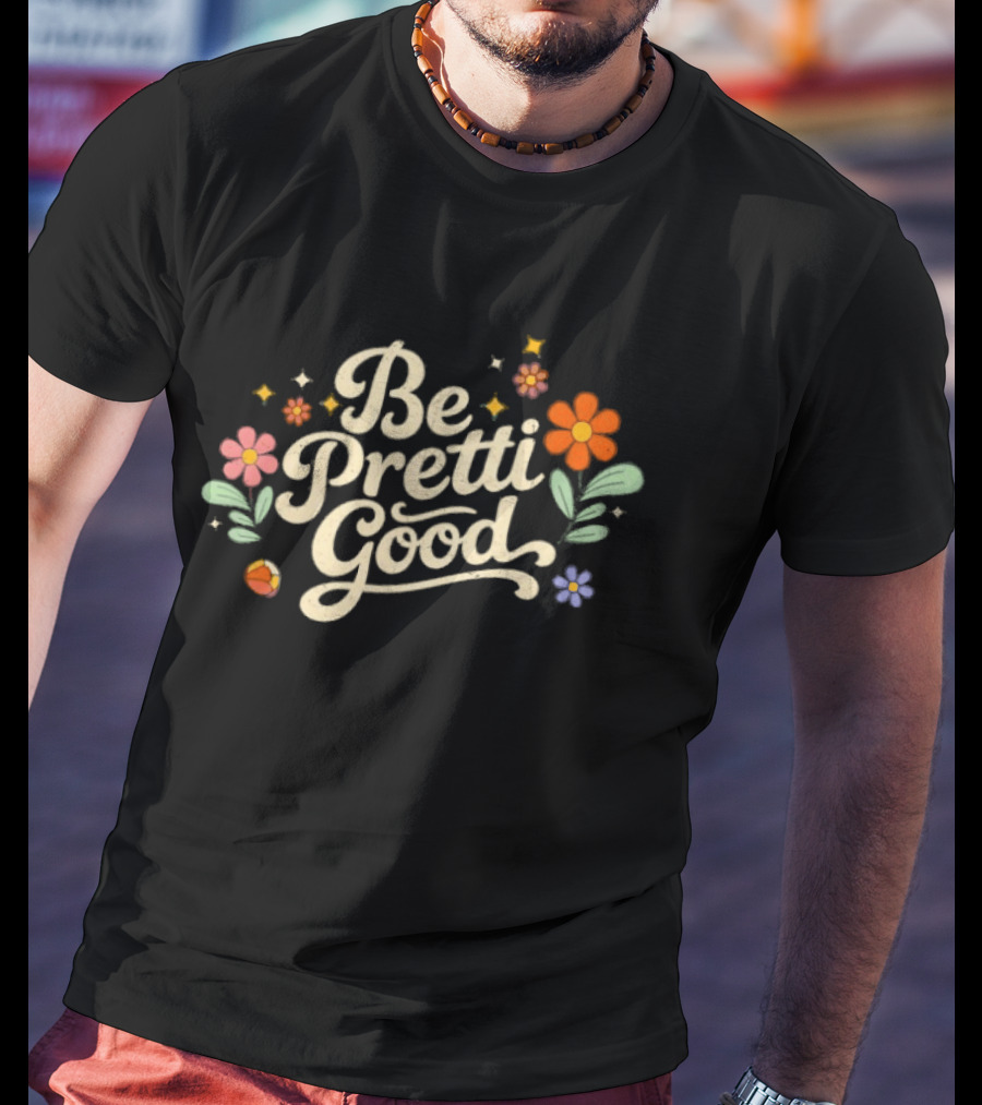 Be Pretti Good Floral T-Shirt