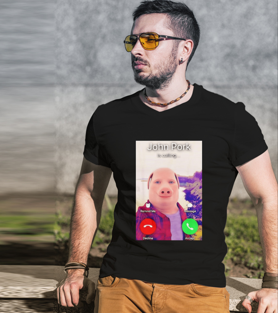John Pork Is Calling Decline Or Accept T-Shirt