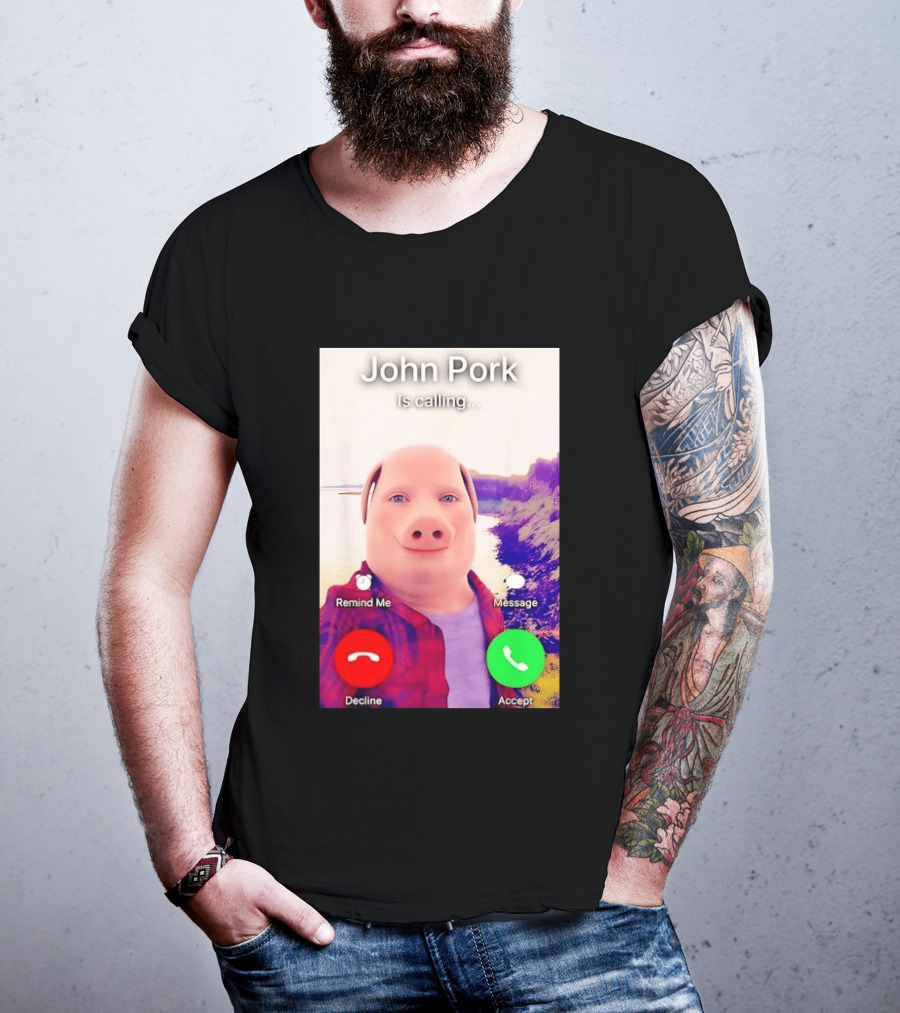 John Pork Is Calling Decline Or Accept T-Shirt