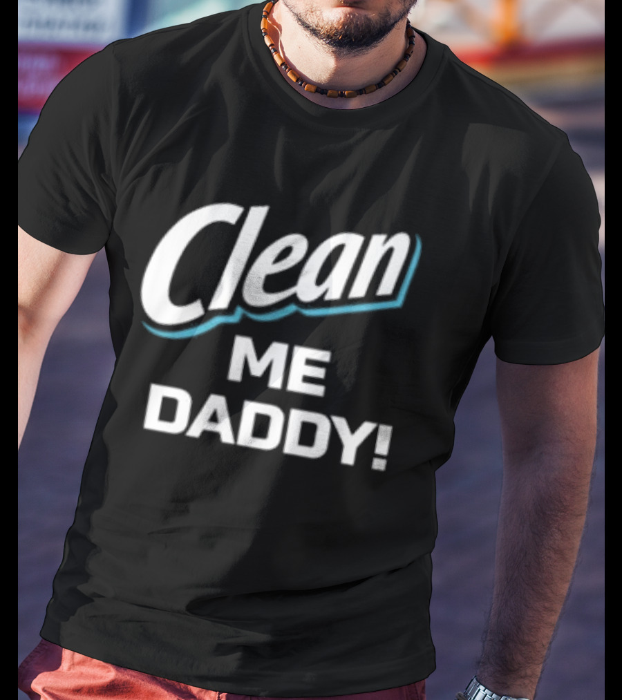 Clean Me Daddy Mr. Clean T-Shirt