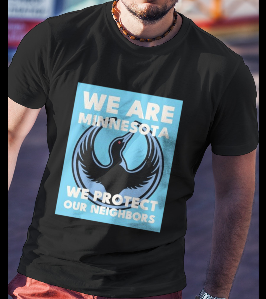 We Are Minnesota We Protect Our Neighbors Bird T-Shirt