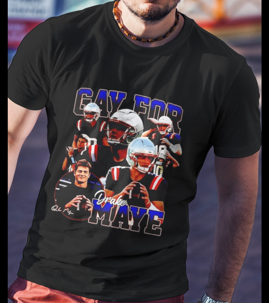 New England Patriots Gay For Drake Maye Football Players T-Shirt