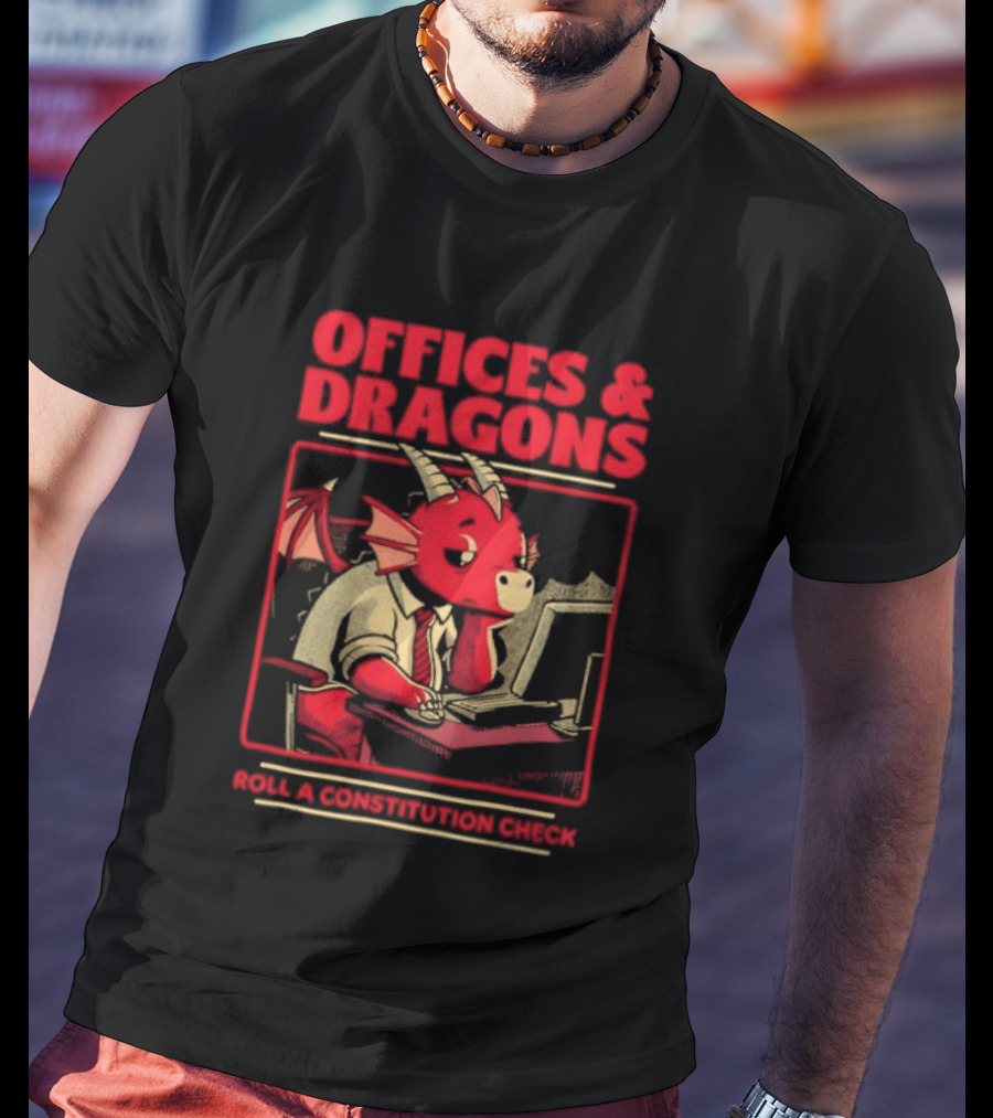 Offices & Dragons Corporate Dragon Roll A Constitution Check Tabletop T-Shirt