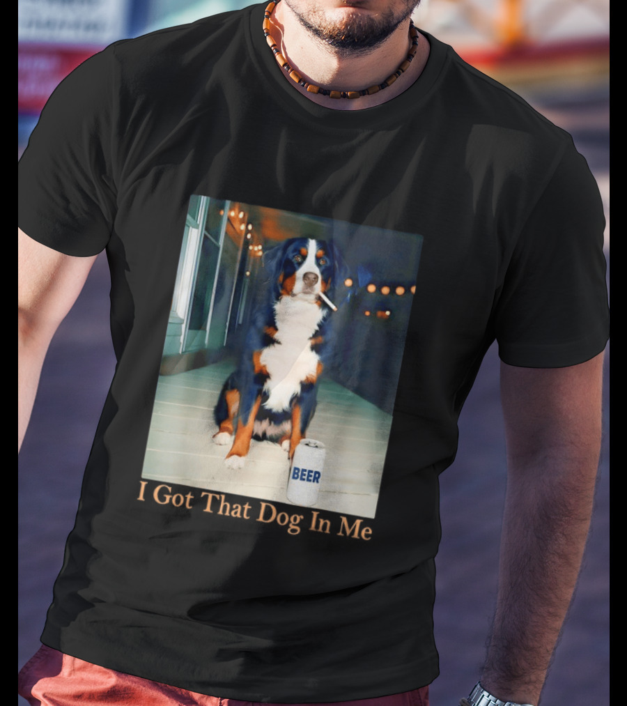 Bernese Mountain Dog Smoking Beer Meme I Got That Dog In Me T-Shirt