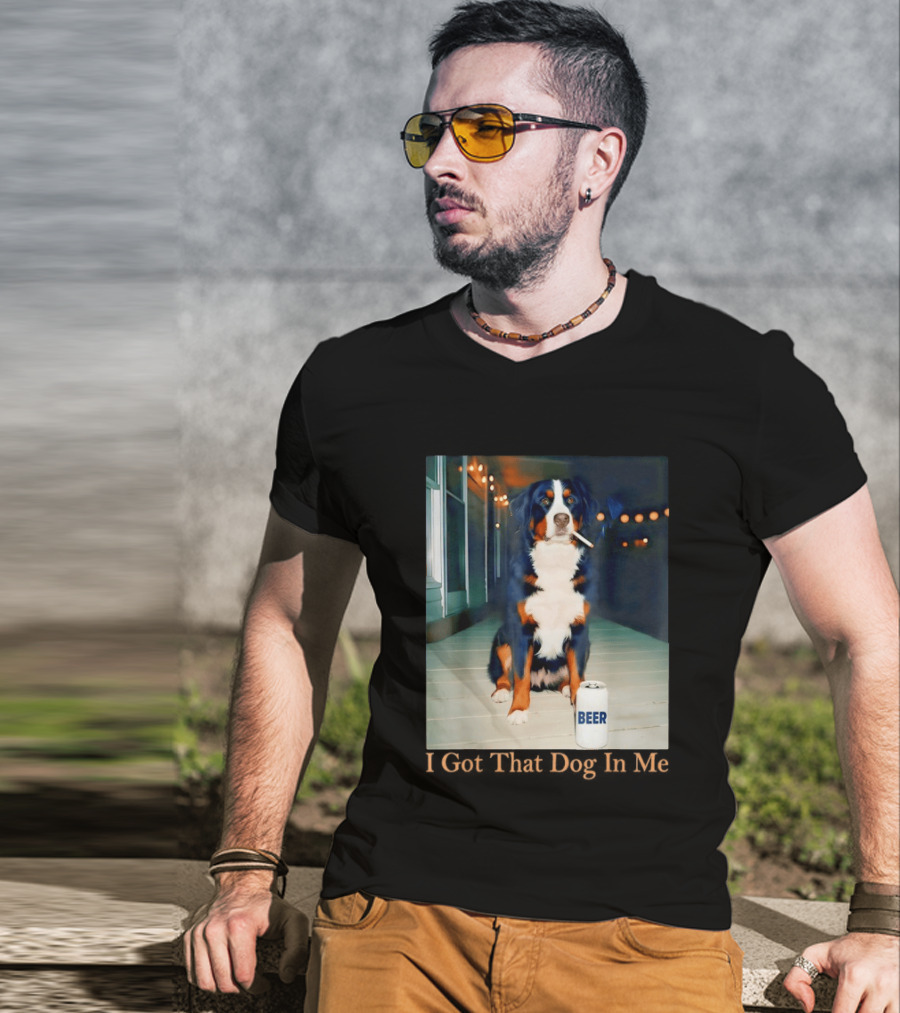 Bernese Mountain Dog Smoking Beer Meme I Got That Dog In Me T-Shirt
