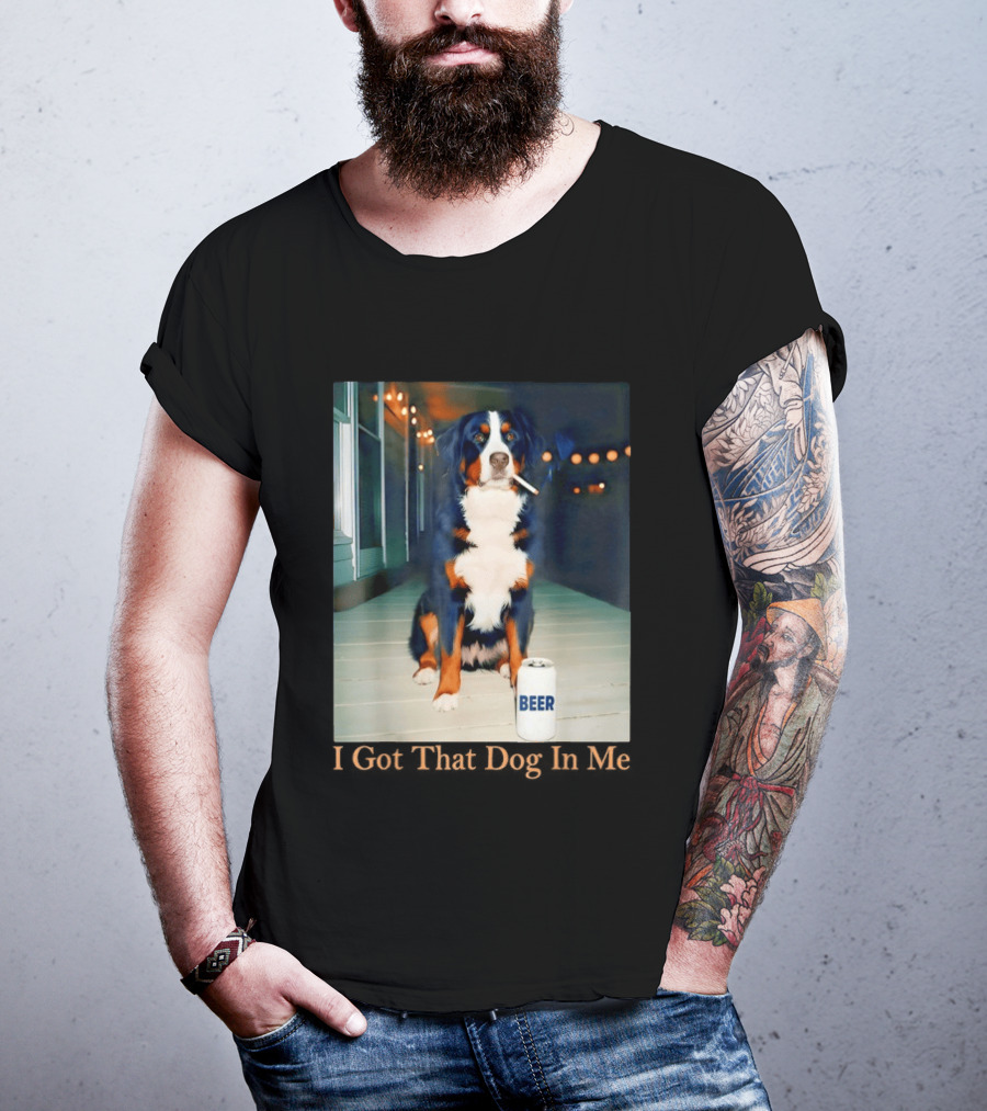 Bernese Mountain Dog Smoking Beer Meme I Got That Dog In Me T-Shirt