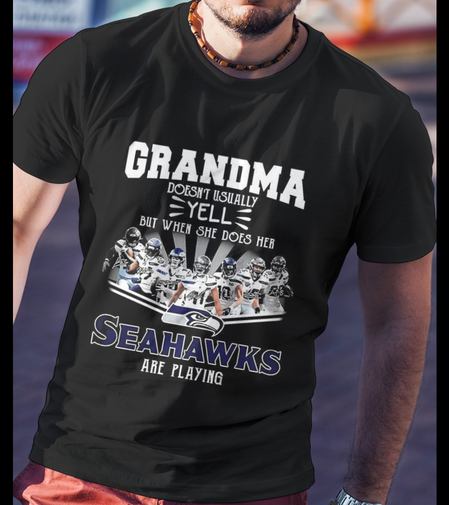 Grandma Doesn't Usually Yell But When She Does Her Seahawks Are Playing T-Shirt
