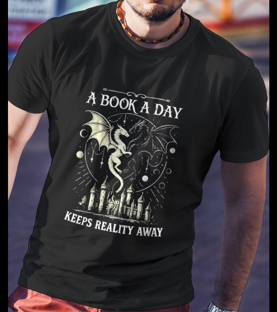 A Book A Day Keeps Reality Away Dragon Castle Fantasy Adventure T-Shirt