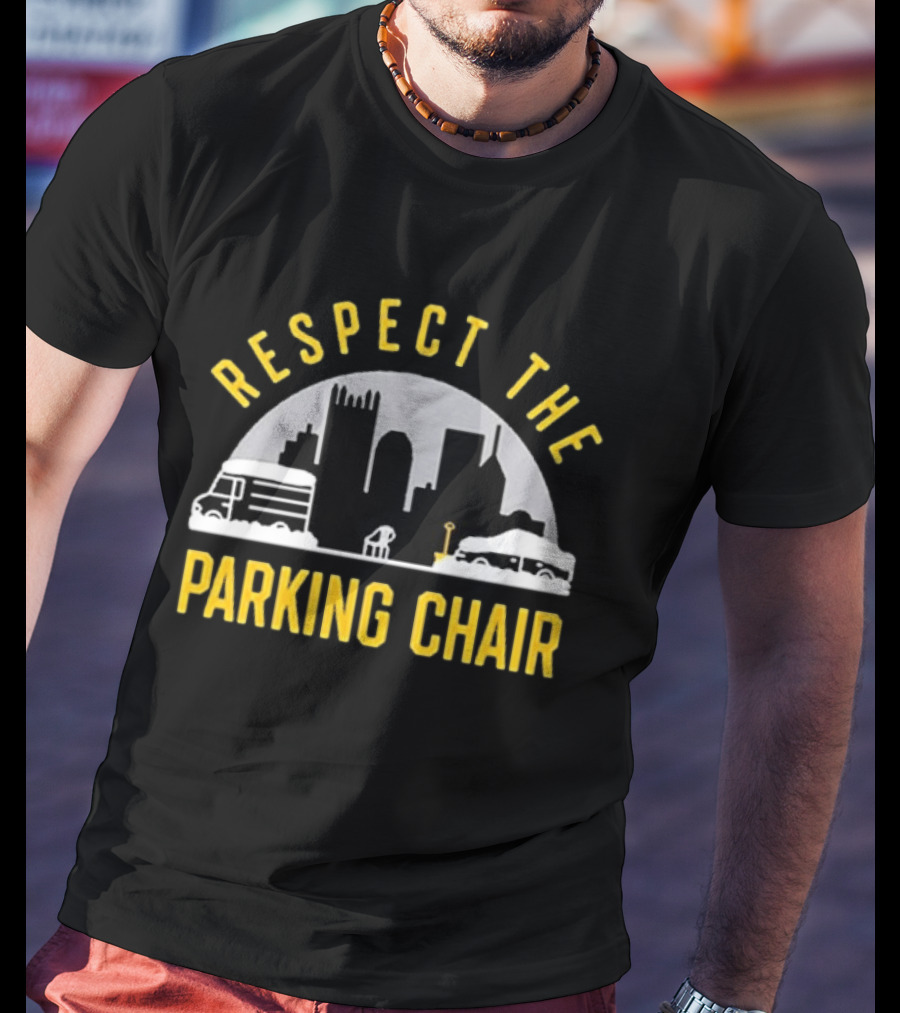 Respect The Parking Chair Pittsburgh Skyline Tradition T-Shirt