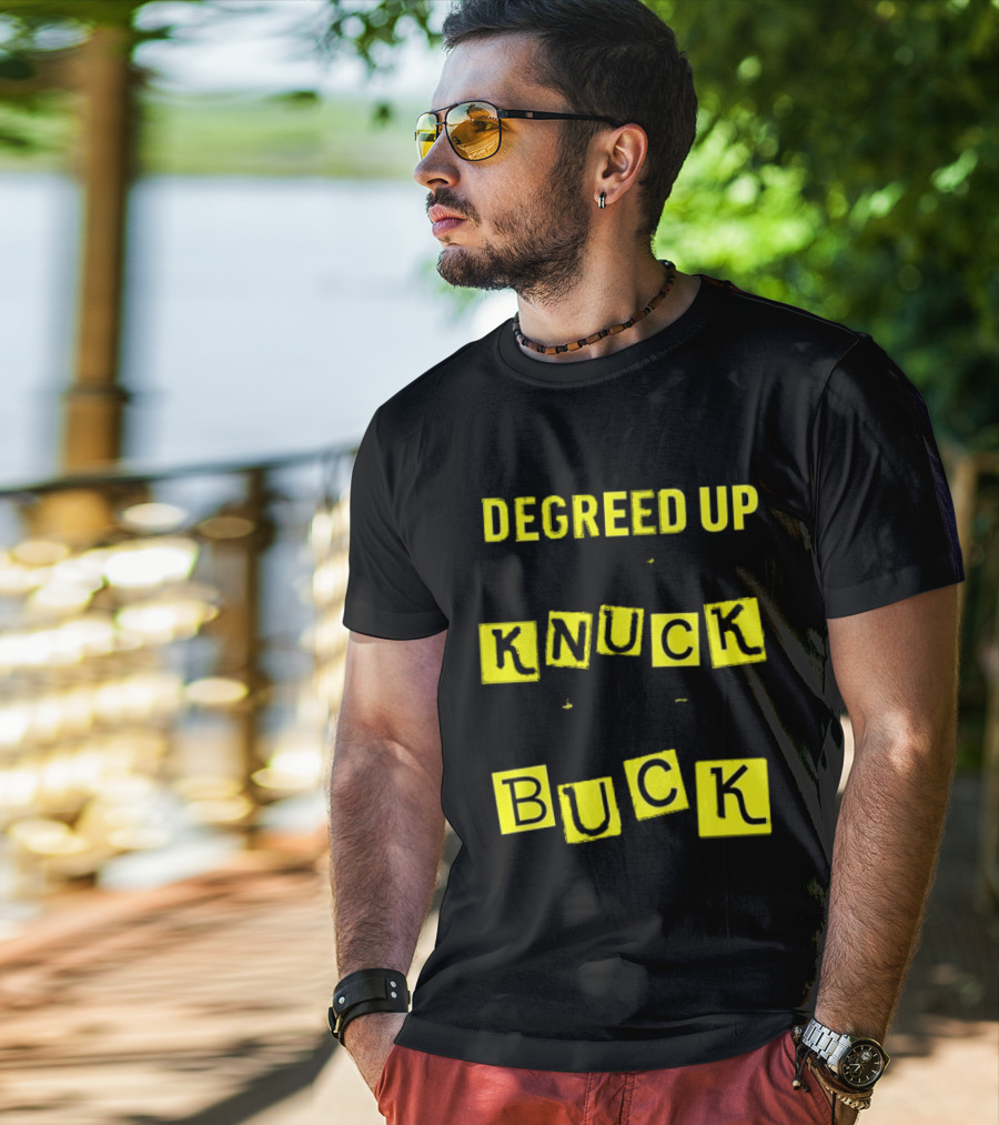 Degreed Up Knuck If You Buck Letter Meme T-Shirt