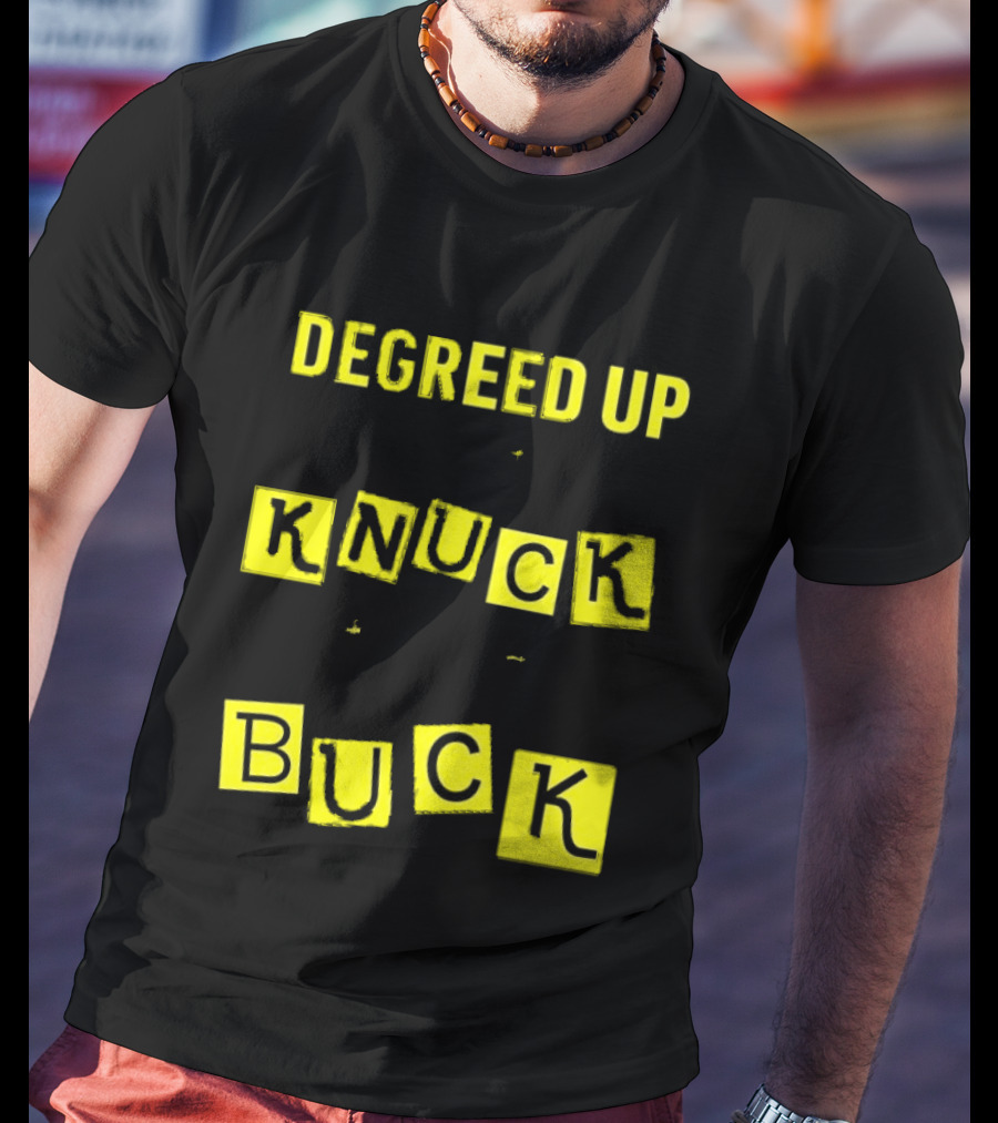 Degreed Up Knuck If You Buck Letter Meme T-Shirt