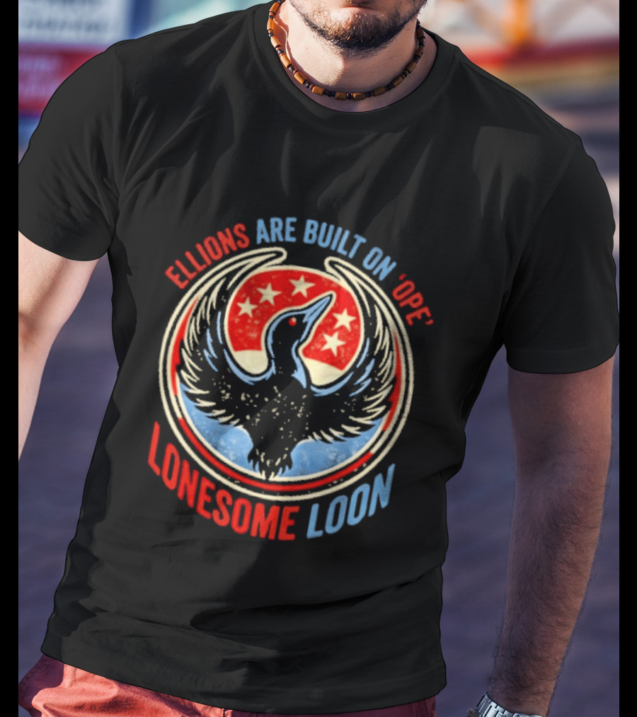 Lonesome Loon Ellions Are Built On Hope Stars And Bird T-Shirt