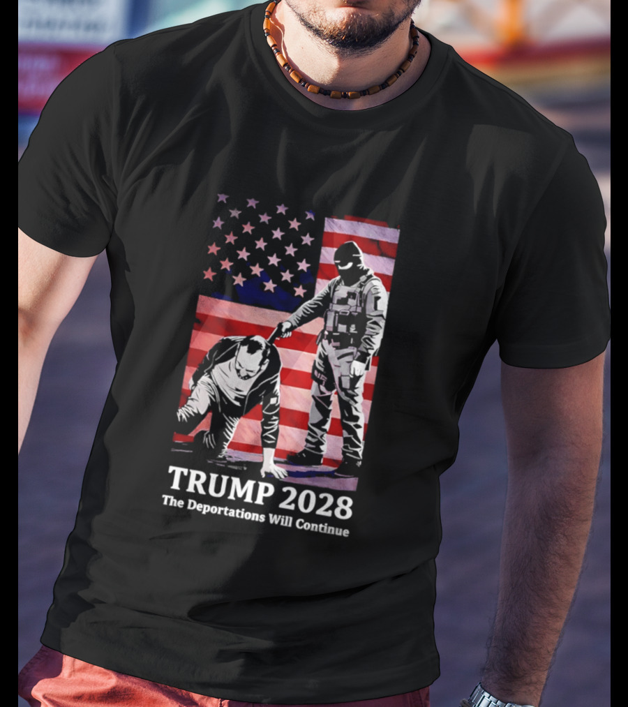 Trump 2028 The Deportations Will Continue American Flag Stars Image T-Shirt
