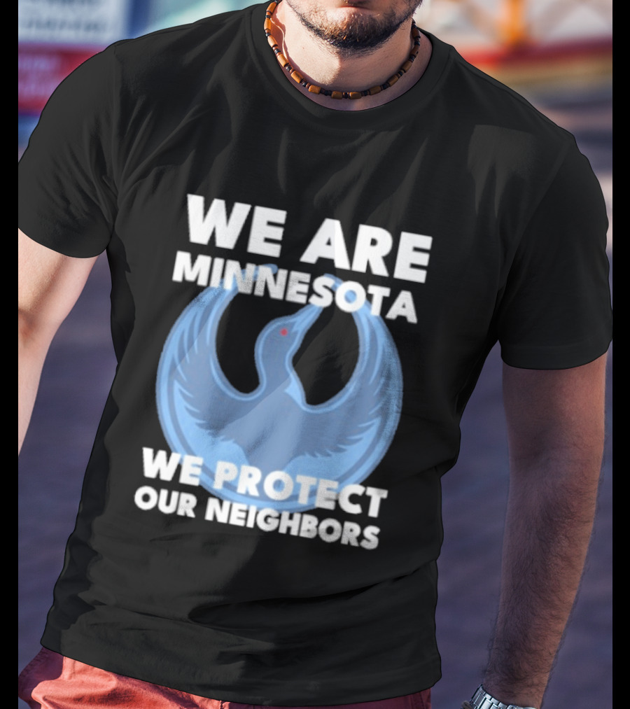 We Are Minnesota We Protect Our Neighbors Blue Loon Bird T-Shirt