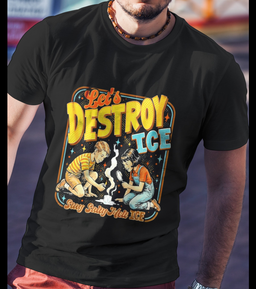 Let's Destroy Ice Stay Salty Melt Ice Retro Kid Adventure T-Shirt