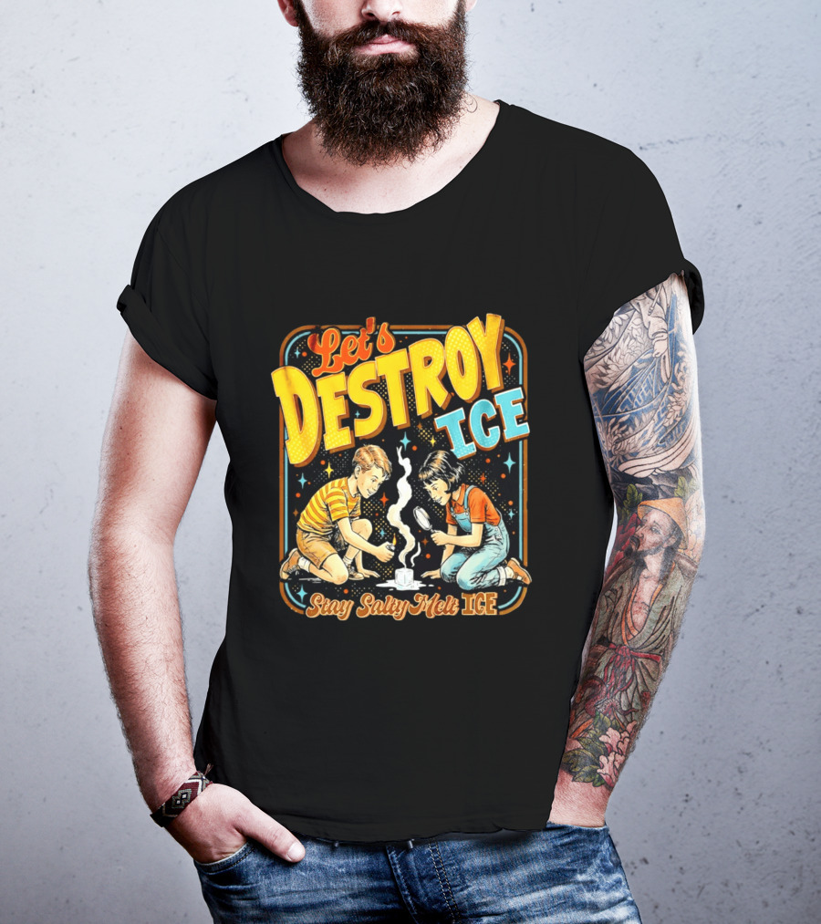 Let's Destroy Ice Stay Salty Melt Ice Retro Kid Adventure T-Shirt